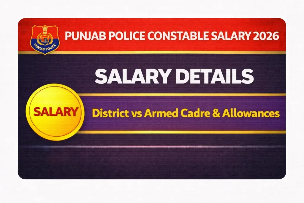Punjab Police Constable Salary 2024: District vs Armed Cadre & Allowances