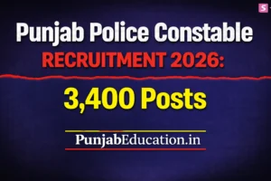 Punjab Police Constable Recruitment 2026: 3,400 Posts,Age Limit,Eligibility