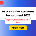 PSSSB Senior Assistant Recruitment 2026: Apply Online, Eligibility, Exam Pattern & Key Dates
